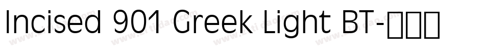 Incised 901 Greek Light BT字体转换